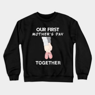 our first mothers day together Crewneck Sweatshirt